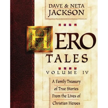 Hero Tales, Vol. 4: A family treasury of true stories from the lives of Christian heroes.