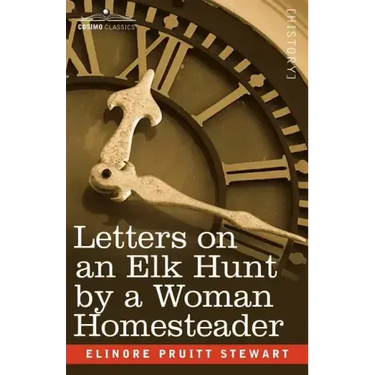 Letters on an Elk Hunt by a Woman Homesteader