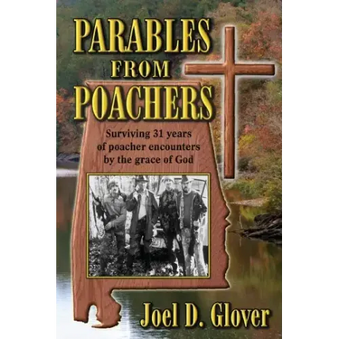 Parables from Poachers: Surviving 31 Years of Poacher Encounters by the Grace of God