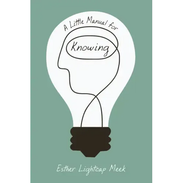 A Little Manual for Knowing