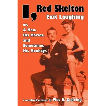I, Red Skelton: Exit Laughing... Or, a Man, His Movies, and Sometimes His Monkeys