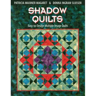 Shadow Quilts: Easy-To-Design Multiple Image Quilts