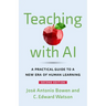 Teaching with AI: A Practical Guide to a New Era of Human Learning
