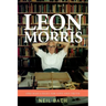 Leon Morris: One Man's Fight For Love And Truth