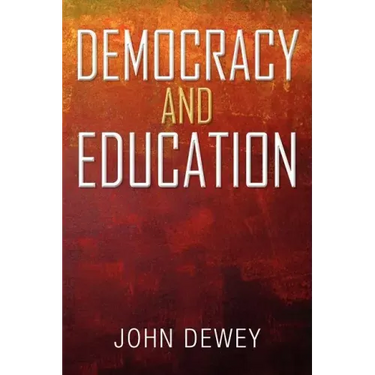 Democracy and Education: An Introduction to the Philosophy of Education
