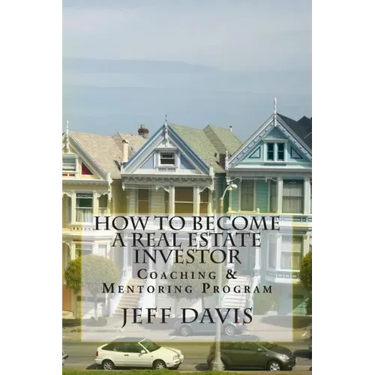 How To Become A Real Estate Investor: Coaching & Mentoring Program