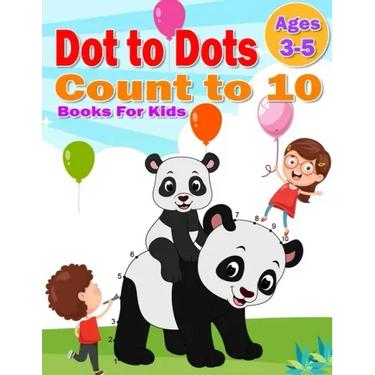 Dot to Dot Count to 10 Books For Kids Ages 3-5: Simple Connect The Dots Books activity for Children, Preschoolers, Kindergarten, Kids, Homeschool, Boy