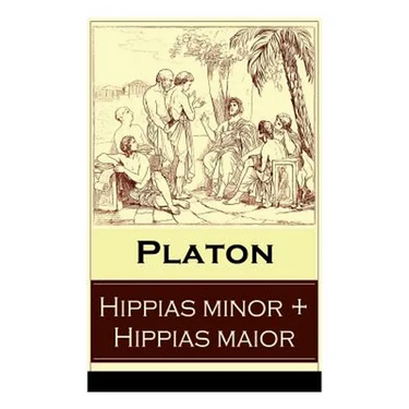 Hippias minor + Hippias maior: Dialoge über Moralvorstellungen, Lügen und Definition des "Schönen"