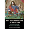 The Reformations of Medicine: Early Modern Beginnings and Contemporary Possibilities