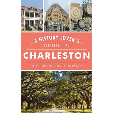 History Lover's Guide to Charleston