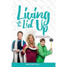 Living with the Lid Up: Hilarious and Heartwarming Life Lessons from a Wife, Mother, and Entrepreneur