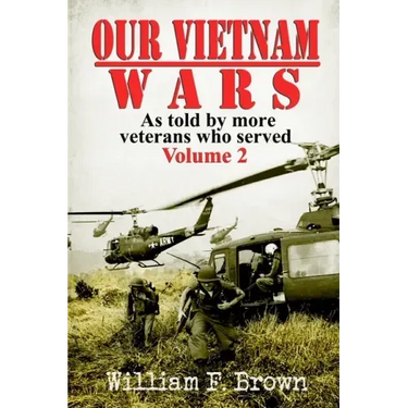 Our Vietnam Wars, Volume 2: as told by more veterans who served