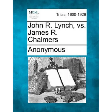 John R. Lynch, vs. James R. Chalmers