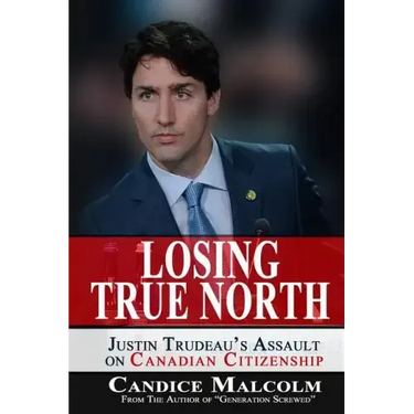 Losing True North: Justin Trudeau's Assault on Canadian Citizenship