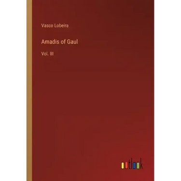 Amadis of Gaul: Vol. III