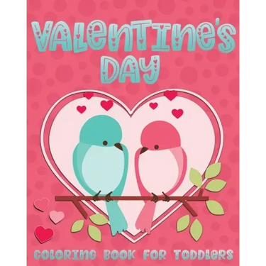 Valentine's Day Coloring Book For Toddlers: Cute Valentine Coloring Book for Kids Ages 1-4 featuring Animals, Hearts and Fun!