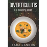 Diverticulitis Cookbook: Easy and Delicious Recipes for Clear Liquid, Full Liquid, Low Fiber and Maintenance Stage for the Diverticulitis Diet