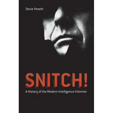 Snitch!: A History of the Modern Intelligence Informer