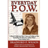 Everyday P.O.W.: A Rural California Boy's Story of Going To War, including his Prisoner of War Diary from Stalag Luft 1