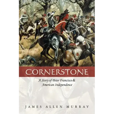 Cornerstone: A Story of Peter Francisco & American Independence