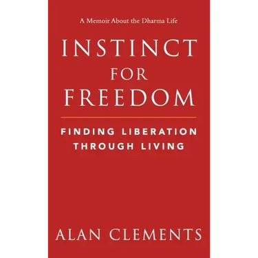 Instinct for Freedom: Finding Liberation Through Living