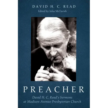 Preacher: David H. C. Read's Sermons at Madison Avenue Presbyterian Church