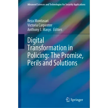 Digital Transformation in Policing: The Promise, Perils and Solutions