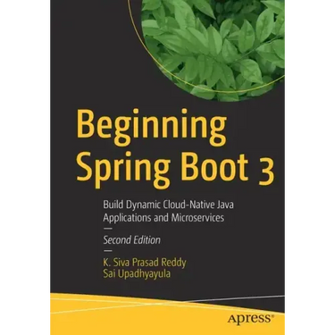 Beginning Spring Boot 3: Build Dynamic Cloud-Native Java Applications and Microservices