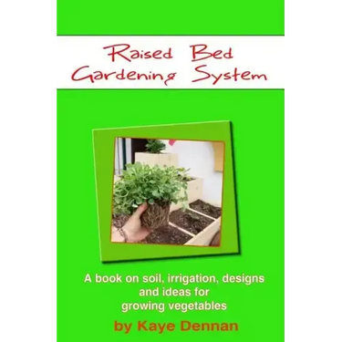 Raised Bed Gardening System: A book on soil, irrigation, designs, ideas and for growing vegetables