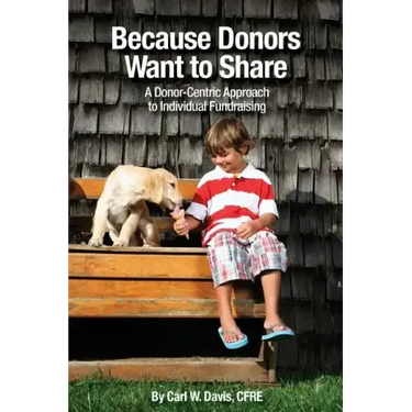 Because Donors Want to Share: A Donor-Centric Approach to Individual Fundraising