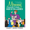 Mommy Couldn't Find Her Eyelashes: Forty-Four Years in First Grade