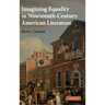 Imagining Equality in Nineteenth-Century American Literature