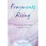 Fragments Rising: Remembering All the Men I Thought I Loved