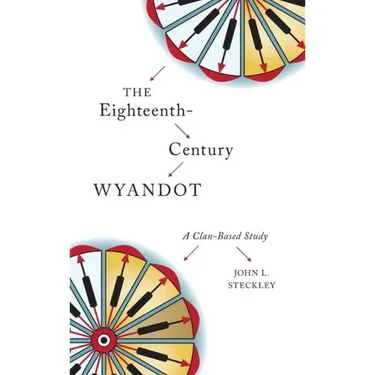 The Eighteenth-Century Wyandot: A Clan-Based Study
