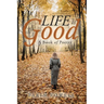 Life Is Good: A Book of Poetry