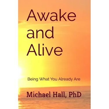 Awake and Alive: Being What You Already Are