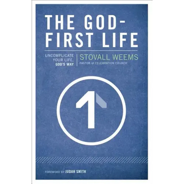 The God-First Life: Uncomplicate Your Life, God's Way