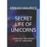 Secret Life of Unicorns: Unveiling the Hidden Life of Unicorns