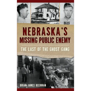 Nebraska's Missing Public Enemy: The Last of the Ghost Gang