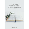 The Lord Will Perfect That Which Concerns Me