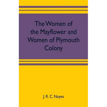 The women of the Mayflower and women of Plymouth colony
