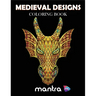 Medieval Designs Coloring Book: Coloring Book for Adults: Beautiful Designs for Stress Relief, Creativity, and Relaxation