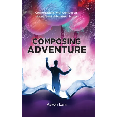 Composing Adventure (hardback): Conversations with Composers about Great Adventure Scores