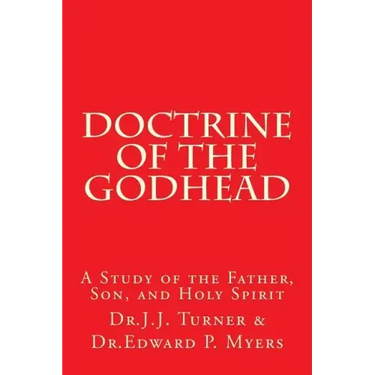 Doctrine of the Godhead: A Study of the Father, Son, and Holy Spirit