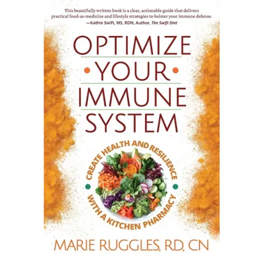 Optimize Your Immune System: Create Health and Resilience with a Kitchen Pharmacy
