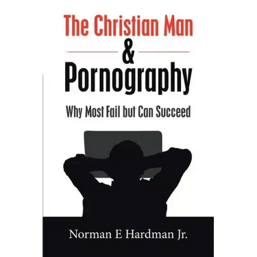 The Christian Man and Pornography: Why Most Fail but Can Succeed