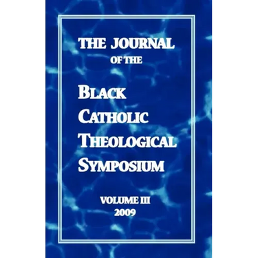 The Journal of the Black Catholic Theological Symposium Volume Three