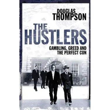 The Hustlers: Gambling, Greed and the Perfect Con
