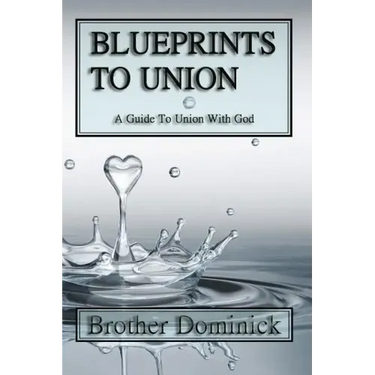 Blueprints to Union: A Guide to Union with God