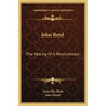 John Reed: The Making of a Revolutionary